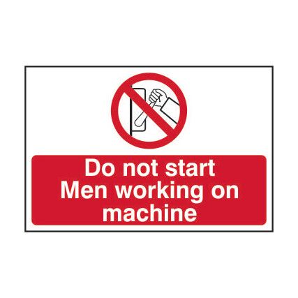 Do Not Start Men Working on Machine Rigid PVC Sign - 300 x 200mm