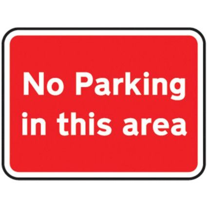 600X450MM DIBOND 'NO PARKING INTHIS AREA' ROSIGN(W CHANNEL)
